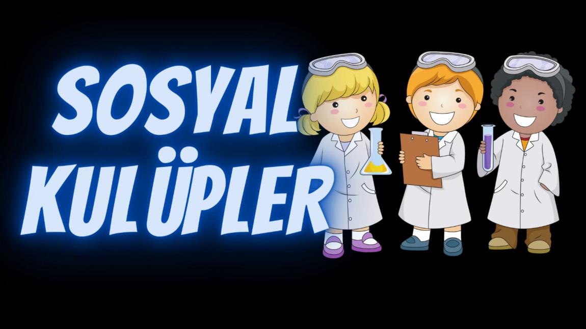 OKULUMUZ SOSYAL KULÜPLERİ